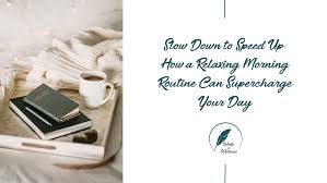 Slow Morning Routine